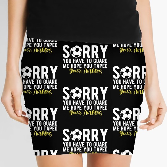 Funny Soccer Saying Of Sorry You Have To Guard ME Women's Mini Skirts