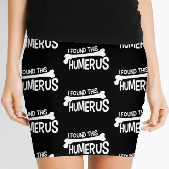 Funny I Found This Humerus Bone Cute Science Pun Women's Mini Skirts