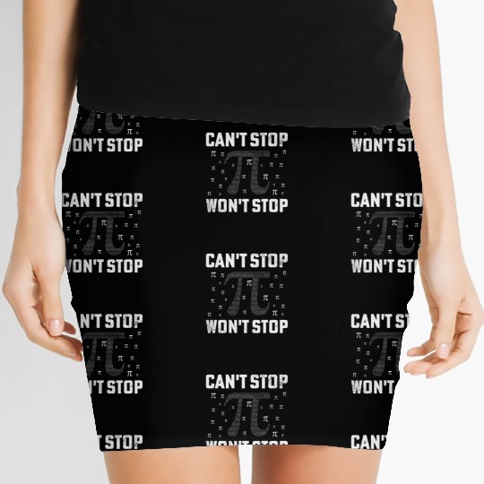 Can't Stop Pi Won't Stop Math Pi Day Funny Maths C Women's Mini Skirts