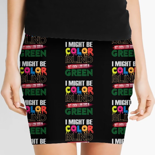 I Might Be Color Blind But I Know I Look Good Women's Mini Skirts