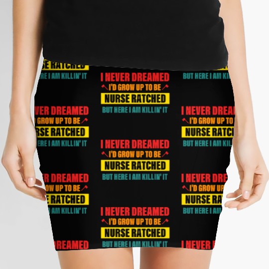 I Never Dreamed I'd Grow Up To Be Nurse Ratched Women's Mini Skirts