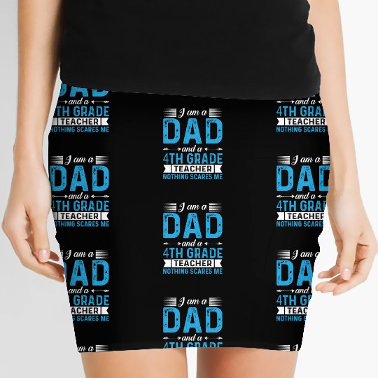 I Am A Dad And A 4th Grade Teacher Women's Mini Skirts