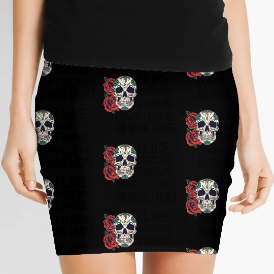 I Like Murder Shows Comfy Clothes And Maybe 3 Women's Mini Skirts