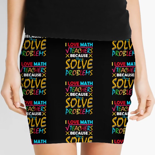 I Love Math Teachers Because They Solve Problems Women's Mini Skirts