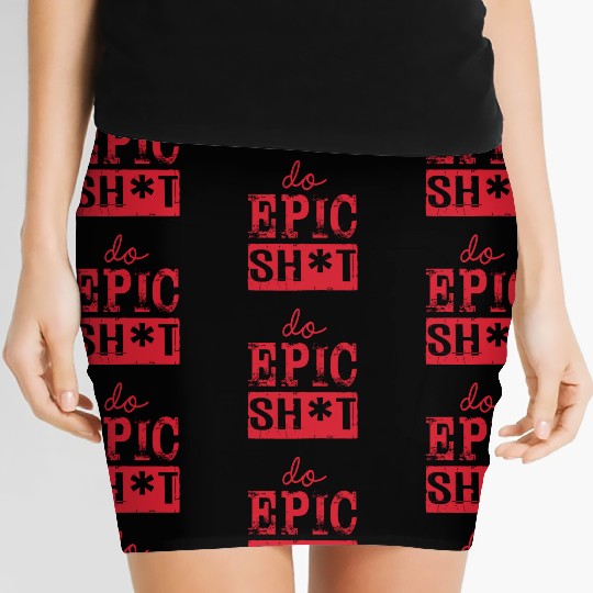 Funny sayings - DO EPIC SHIT Women's Mini Skirts