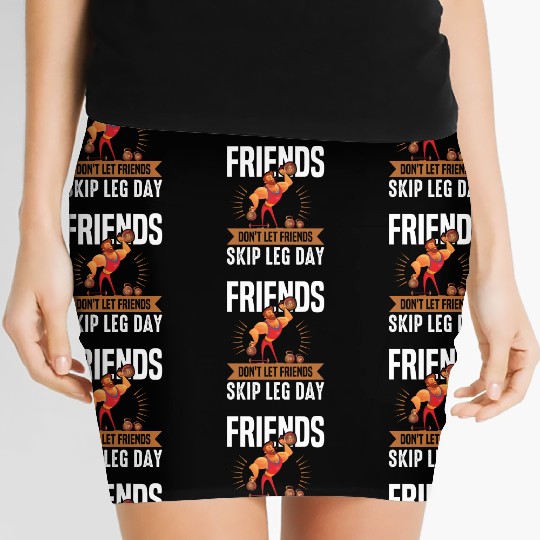Funny Don't Let Friends Skip Leg Day For Gym Rats Women's Mini Skirts