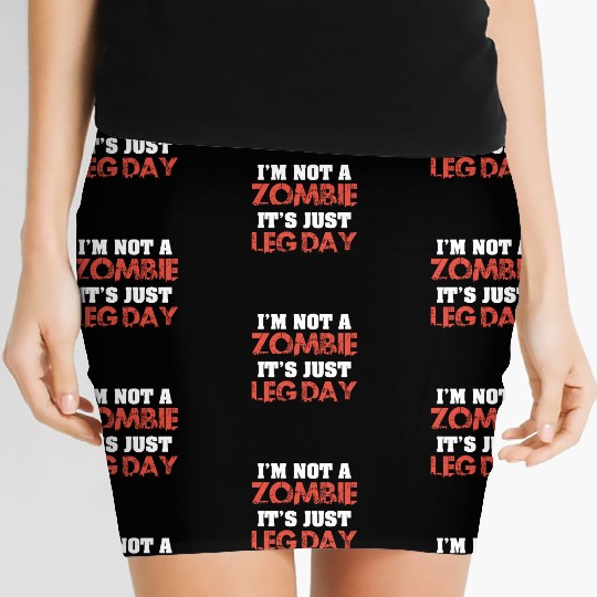 I'm Not A Zombie Funny Leg Day For Body Builders Women's Mini Skirts