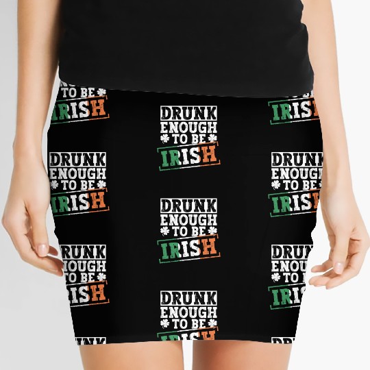 Drunk Enough To Be Irish - St Patricks Day Irish Women's Mini Skirts