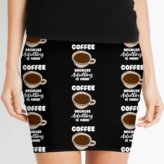Coffee Because Adulting Is Hard Women's Mini Skirts