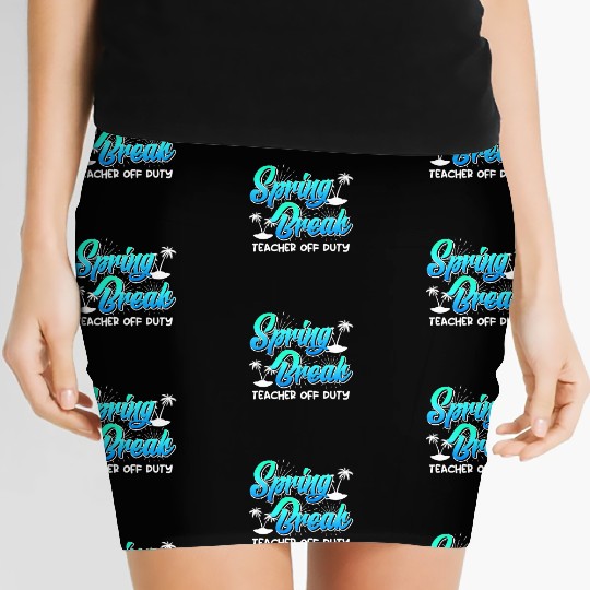 Spring Break teacher off duty vacation teacher Women's Mini Skirts