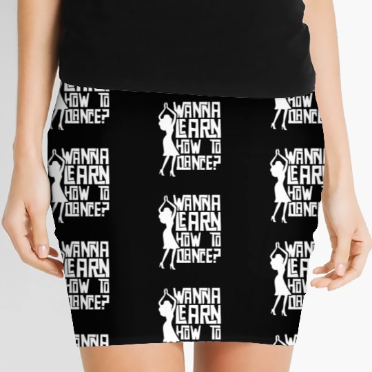 Wanna Learn How To Dance Girl Dance Teacher Teach Women's Mini Skirts