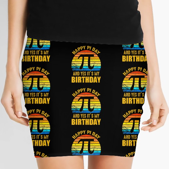 Happy Pi Day And Yes It s My Birthday Math Teacher Women's Mini Skirts