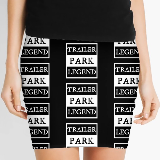 Trailer Park Legend funny redneck, white trash Women's Mini Skirts