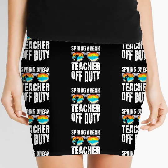 Spring break teacher off duty vacation teacher Women's Mini Skirts
