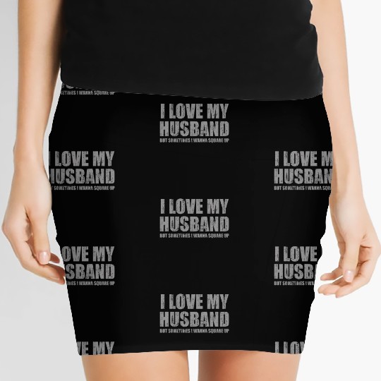 I love my husband but sometimes I wanna square up Women's Mini Skirts