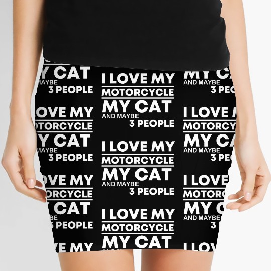 I Love My Motorcycle my Cat and maybe 3 people Women's Mini Skirts