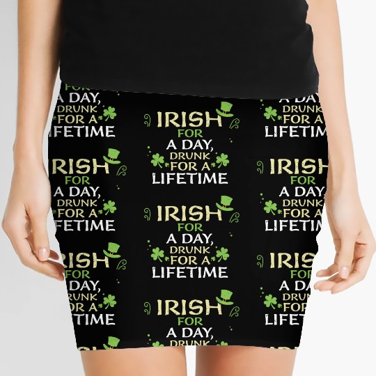Irish for a day, drunk for a lif... Women's Mini Skirts