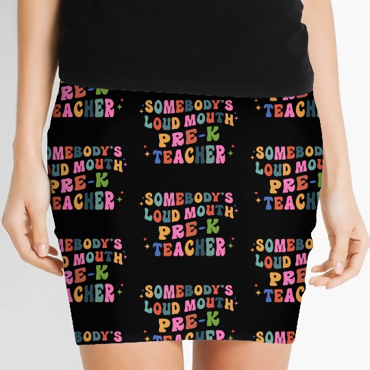 Somebody’s Loud Mouth Pre-k Teacher Women's Mini Skirts