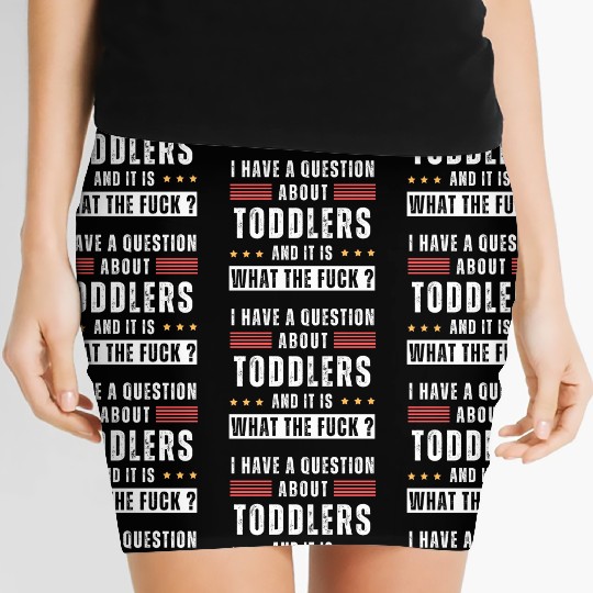 Toddler. Education. What the hell. Funny saying Women's Mini Skirts