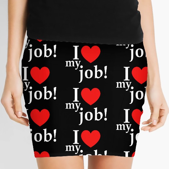 i love my job! Women's Mini Skirts