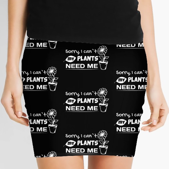 Sorry I Can t My Plants Need Me Garden Lover Women's Mini Skirts