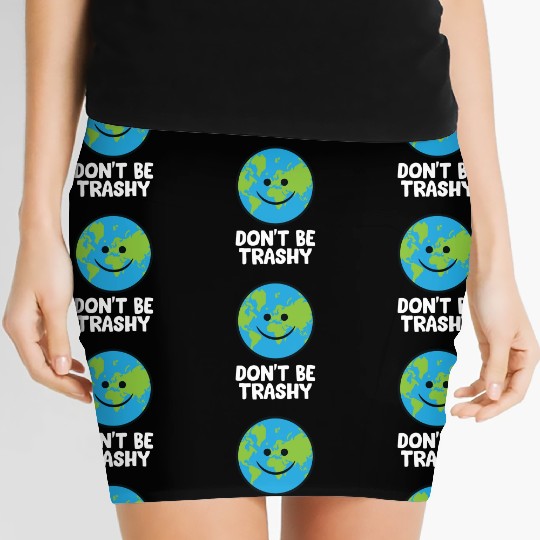 Dont Be Trashy Save The Planet Nature Earth Women's Mini Skirts