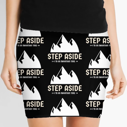 Step aside, I'm on mountain time Mountains hiking Women's Mini Skirts