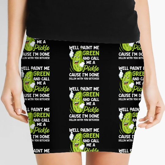 Paint Me Green And Call Me A Pickle Bitches Women's Mini Skirts