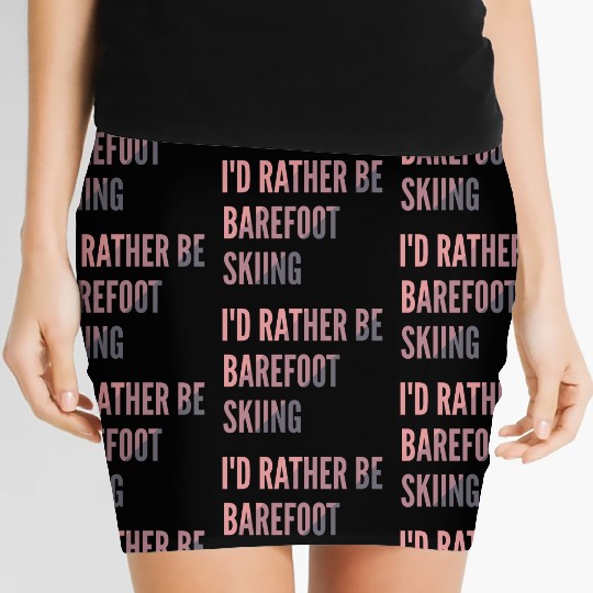 I d Rather Be Barefoot Skiing Water Skiing Lover Women's Mini Skirts
