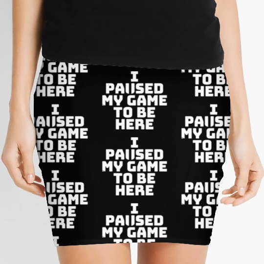 I Paused My Game To Be Here vintage Women's Mini Skirts