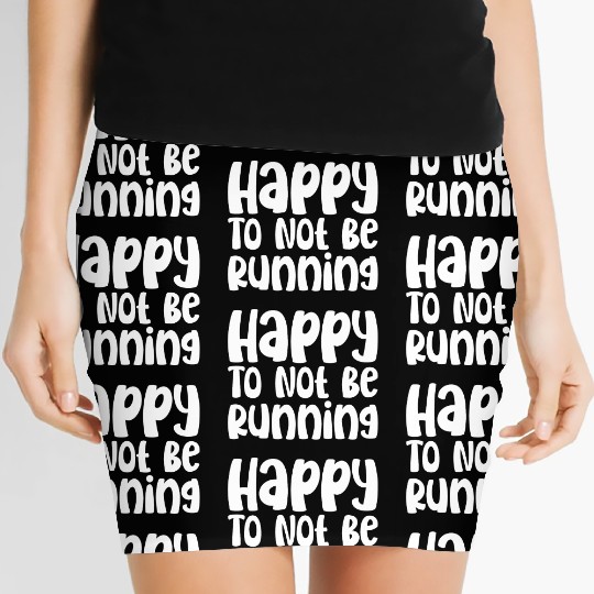 Happy To Not Be Running Women's Mini Skirts