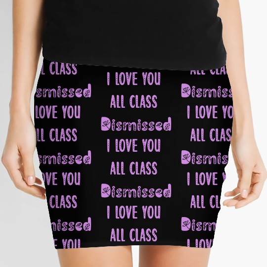 I Love You All Class Dismissed Teacher Last Day Of Women's Mini Skirts