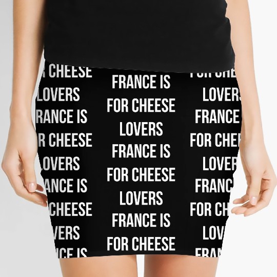 France is for cheese lovers quote Women's Mini Skirts