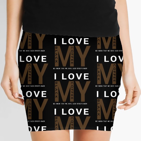 I Love My Black Coffee Gift 80s Women's Mini Skirts