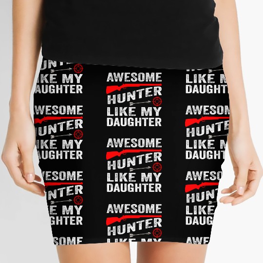 Awesome hunter like my daughter Women's Mini Skirts