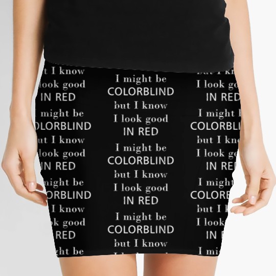 Colorblind I Might Be Colorblind But I Know I Look Women's Mini Skirts