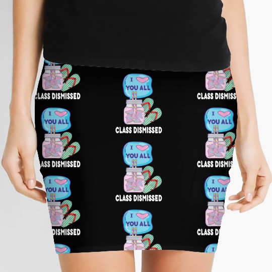 I Love You All Class Dismissed Teacher Last Day Of Women's Mini Skirts