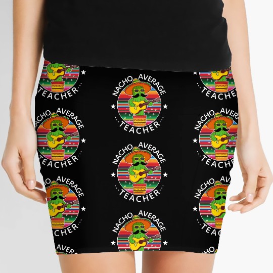Nacho Average Teacher Cinco The Mayo Teacher Women's Mini Skirts