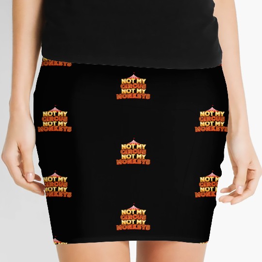Not My Circus, Not My Monkeys - Wisdom Quote Women's Mini Skirts