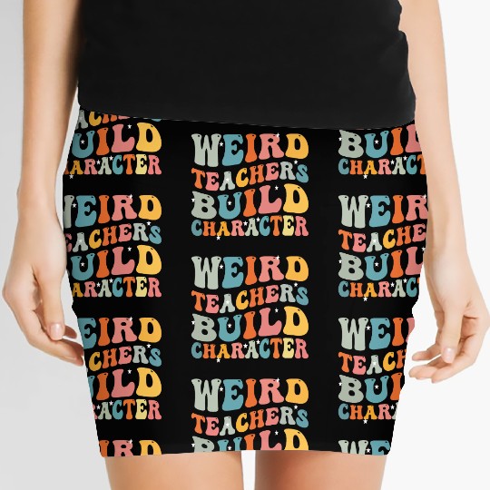 weird teachers build character funny teachers Women's Mini Skirts