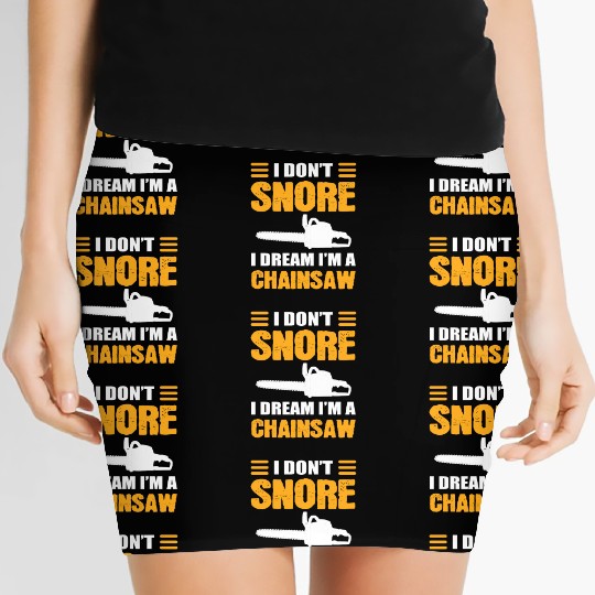 I Don't Snore I Dream I Am A Chainsaw Women's Mini Skirts
