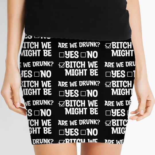 Are We Drunk, Yes No We Might Be 4 Women's Mini Skirts