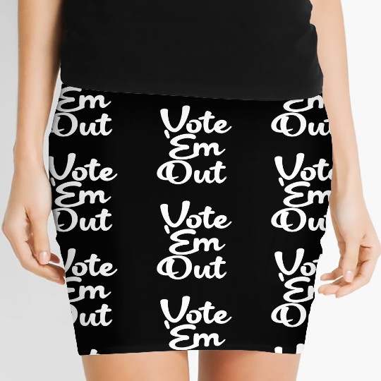 Vote 'Em Out, Politics, Political, Election, Women's Mini Skirts