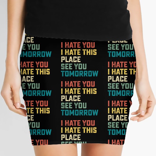 I Hate You I Hate This Place See You Tomorrow Fitn Women's Mini Skirts