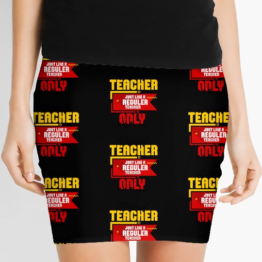 Retired Teacher Just Like A Reguler Teacher Only Women's Mini Skirts