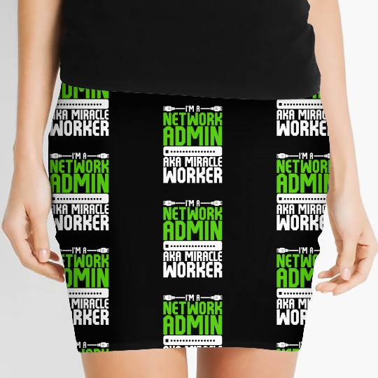 I'm A Network Admin Aka Miracle Worker Women's Mini Skirts