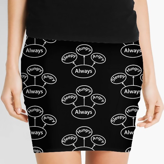 Always Sleepy Hungry Angry Women's Mini Skirts