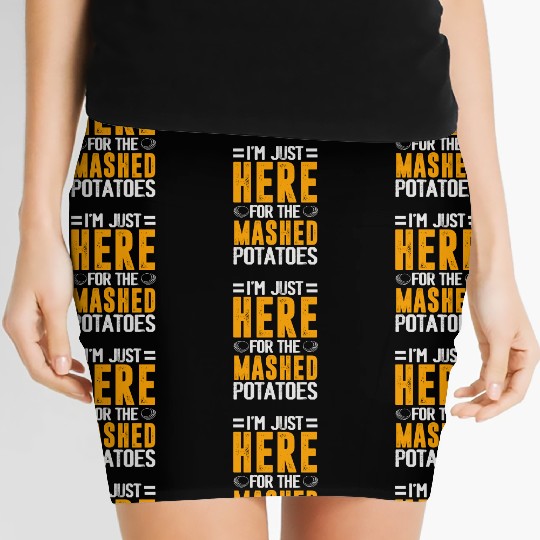 I'm Just Here For The mashed potatoes Women's Mini Skirts