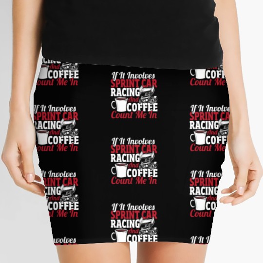 If It Involves Sprint Car Racing And Coffee Women's Mini Skirts