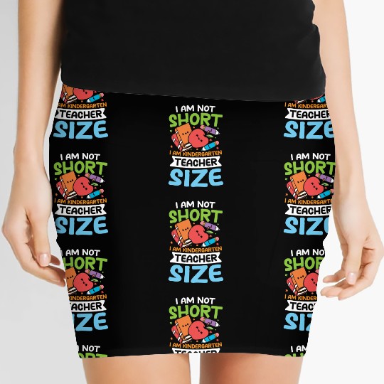 I AM Not Short I Am Kindergarten Teacher Size Women's Mini Skirts